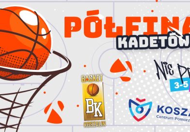 Basket Koszalin organizatorem Półfinałów Mistrzostw Polski Kadetów U15