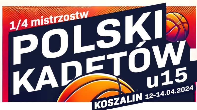 Ćwierfinały Mistrzostw Polski Kadetów U15 w Koszalinie